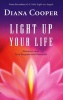 Light Up Your Life - Discover Your True Purpose and Potential (Paperback) - Diana Cooper Photo