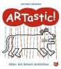 Artastic! - 200+ Art Smart Activities (Paperback) - Jochen Gerner Photo