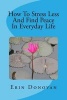 How to Stress Less and Find Peace in Everyday Life (Paperback) - Erin Donovan Photo