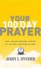 Your 100 Day Prayer - The Transforming Power of Actively Waiting on God (Paperback) - John I Snyder Photo