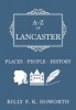 A-Z of Lancaster - Places-People-History (Paperback) - Billy Howorth Photo