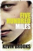 Five Hundred Miles (Paperback) - Kevin Brooks Photo