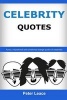 Celebrity Quotes - When Famous Talk - Funny, Inspirational and Sometimes Strange Quotes of Celebrities (Paperback) - Peter Leace Photo