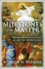 Milestones of the Master - Crucial Events in the Life of Jesus and Why They Matter So Much (Paperback) - Warren W Wiersbe Photo