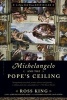 Michelangelo and the Pope's Ceiling (Paperback) - Ross King Photo