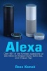 Alexa - Over 497 of the Funniest Questions to Ask Alexa on Amazon Echo, Echo Dot, and Amazon Tap! (Paperback) - Ross Komak Photo