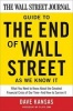 The Wall Street Journal Guide to the End of Wall Street as We Know it - What You Need to Know About the Greatest Financial Crisis of Our Time - and How to Survive it (Paperback) - Dave Kansas Photo