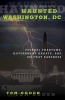 Haunted Washington DC - Federal Phantoms, Government Ghosts, and Beltway Banshees (Paperback) - Tom Ogden Photo