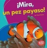 Mira, Un Pez Payaso! (Look, a Clown Fish!) (English, Spanish, Paperback) - Tessa Kenan Photo