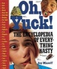 Oh Yuck! the Encyclopedia of Everything Nasty (Book, Turtleback Scho) - Joy Masoff Photo