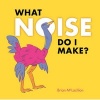 What Noise Do I Make? (Hardcover) - Brian McLachlan Photo