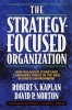 The Strategy-Focused Organization - How Balanced Scorecard Companies Thrive in the New Business Environment (Hardcover) - Robert S Kaplan Photo