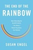 The End of the Rainbow - How Educating for Happiness (Not Money) Would Transform Our Schools (Paperback) - Susan Engel Photo