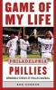 Game of My Life Philadelphia Phillies - Memorable Stories of Phillies Baseball (Hardcover) - Bob Gordon Photo