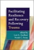 Facilitating Resilience and Recovery Following Trauma (Hardcover) - Lori A Zoellner Photo