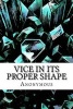 Vice in Its Proper Shape (Paperback) -  Photo