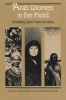 Arab Women in the Field - Studying Your Own Society (Paperback) - Soraya Altorki Photo