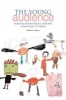 The Young Audience - Exploring and Enhancing Children's Experiences of Theatre (Paperback, New) - Matthew Reason Photo