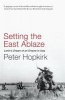 Setting the East Ablaze - Lenin's Dream of an Empire in Asia (Paperback, New) - Peter Hopkirk Photo