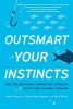 Outsmart Your Instincts - How the Behavioral Innovation Approach Drives Your Company Forward (Hardcover) - Adam Hansen Photo