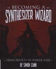 Becoming a Synthesizer Wizard - From Presets to Power User (Paperback, New) - Simon Cann Photo