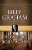 How to be Born Again (Paperback) - Billy Graham Photo