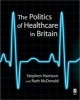 The Politics of Healthcare in Britain (Paperback) - Ruth McDonald Photo