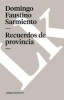 Recuerdos de Provincia (English, Spanish, Paperback) - Domingo Faustino Sarmiento Photo