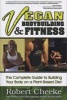 Vegan Bodybuilding &  Fitness - The Complete Guide to Building Your Body on a Plant-Based Diet (Paperback) - Robert Cheeke Photo