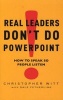 Real Leaders Don't Do Powerpoint - How to Speak So People Listen (Paperback) - Christopher Witt Photo