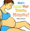 What's Inside Your Tummy, Mummy? (Paperback) - Abby Cocovini Photo