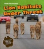 Lion Habitats Under Threat - A Cause and Effect Text (Paperback) - Phillip W Simpson Photo