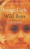 Savage Girls and Wild Boys - A History of Feral Children (Paperback, Main) - Michael Newton Photo