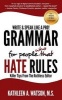 Grammar for People Who Hate Rules - Killer Tips from the Ruthless Editor (Paperback) - Kathleen A Watson Photo