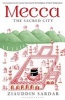 Mecca - The Sacred City (Paperback) - Ziauddin Sardar Photo