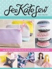 See Kate Sew - 24 Learn-to-Sew Projects You Can Make in an Hour (Paperback) - Kate Blocker Photo