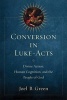 Conversion in Luke-Acts - Divine Action, Human Cognition, and the People of God (Paperback) - Joel B Green Photo