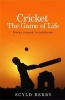 Cricket: The Game of Life - Every Reason to Celebrate (Paperback) - Scyld Berry Photo