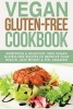 Vegan Gluten Free Cookbook - Nutritious and Delicious, 100% Vegan + Gluten Free Recipes to Improve Your Health, Lose Weight, and Feel Amazing (Paperback) - Kira Novac Photo