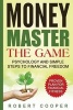 Money Master the Game - Psychology and Simple Steps to Financial Freedom, Master Your Savings and Spending (Paperback) - Robert Cooper Photo