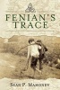 Fenian's Trace (Paperback) - Sean P Mahoney Photo