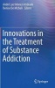 Innovations in the Treatment of Substance Addiction (Hardcover, 1st Ed. 2017) - Andre Luiz Monezi Andrade Photo