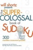  Presents the Super-Colossal Book of Sudoku - 300 Wordless Crossword Puzzles (Paperback) - Will Shortz Photo