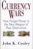 Currency Wars - How Forged Money Is the New Weapon of Mass Destruction (Hardcover) - John K Cooley Photo