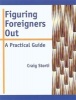 Figuring Foreigners Out - A Practical Guide (Paperback) - Craig Storti Photo