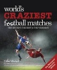 World's Craziest Football Matches (Paperback) - Colin Mitchell Photo