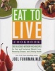 Eat to Live Cookbook - 200 Delicious Nutrient-Rich Recipes for Fast and Sustained Weight Loss, Reversing Disease, and Lifelong Health (Hardcover) - Joel Fuhrman Photo