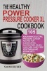 The Healthy Power Pressure Cooker XL Cookbook - 105 Nourishing Electric Pressure Cooker Recipes for Clean Eating, Gluten Free, Paleo, Low Carb, Dairy Free, Vegetarian and Vegan Diets (Paperback) - Naomi Becker Photo