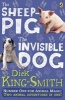 The Invisible Dog and The Sheep Pig (Paperback, Bind-up ed) - Dick King Smith Photo