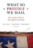 What So Proudly We Hail - The American Soul in Story, Speech, and Song (Paperback) - Amy A Kass Photo